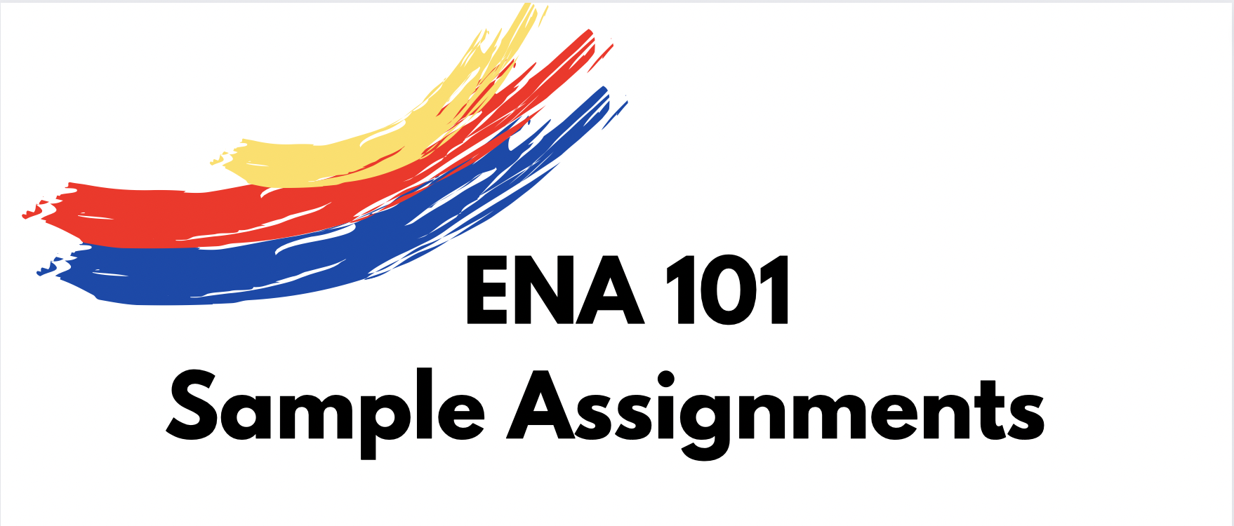 Black Text Logo: ENA 101 Sample Assignments with yellow, red, and blue stripe